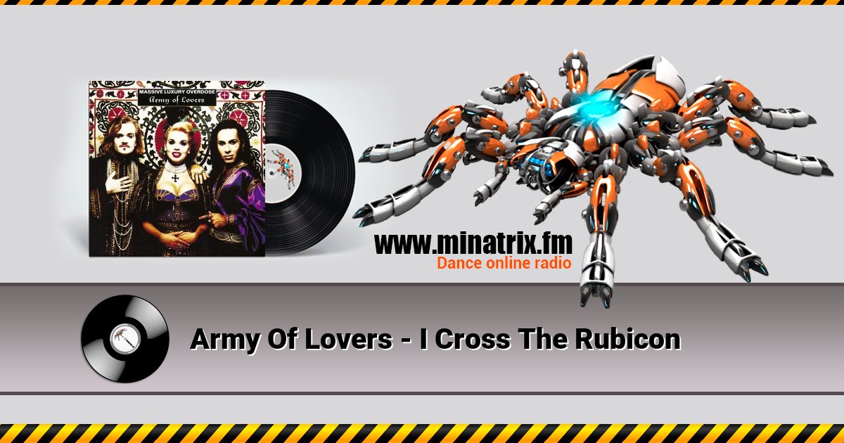 Army Of Lovers - I Cross The Rubicon Army Of Lovers - I Cross The Rubicon Listen online and download MP3
