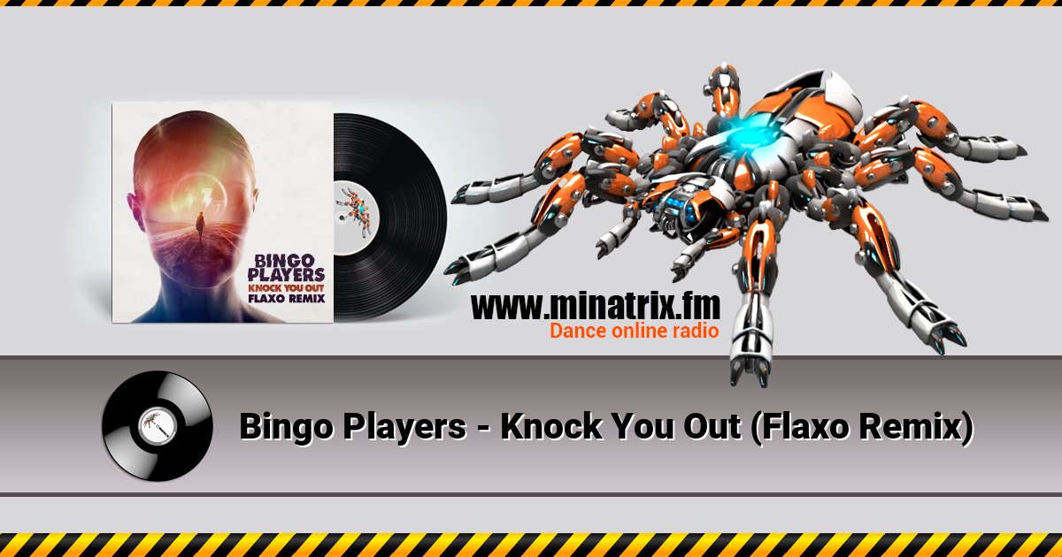 Bingo Players - Knock You Out (Flaxo Remix) Bingo Players - Knock You Out (Flaxo Remix) Listen online and download MP3