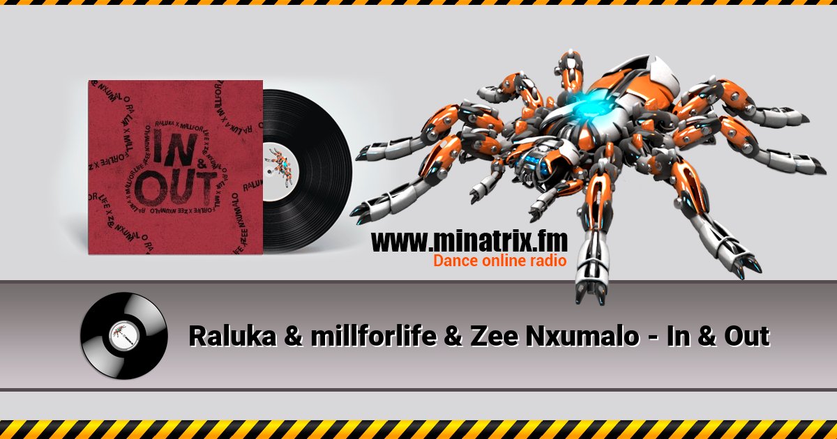 Raluka & millforlife & Zee Nxumalo - In & Out Raluka & millforlife & Zee Nxumalo - In & Out Listen online and download MP3