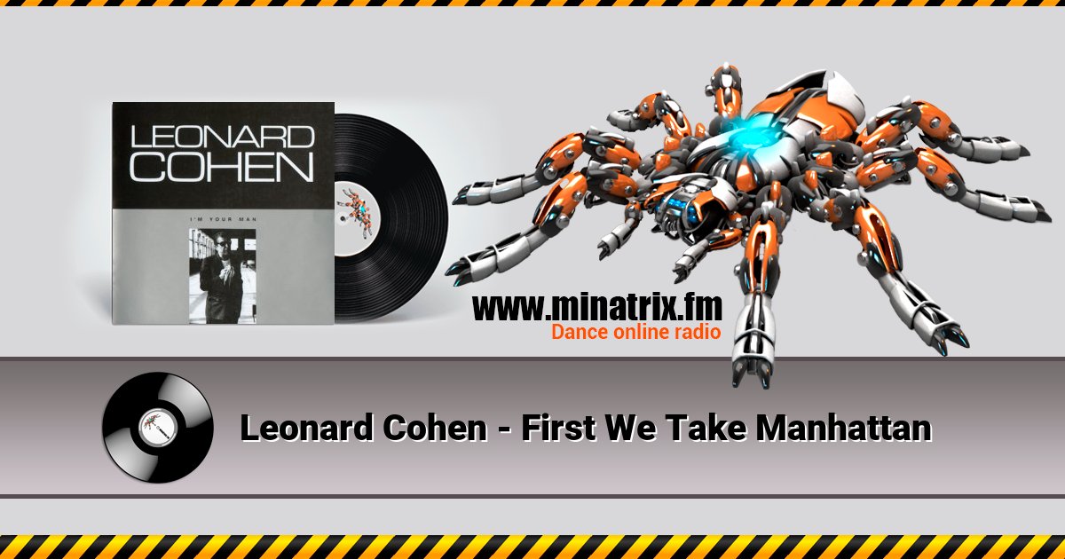 Leonard Cohen - First We Take Manhattan Leonard Cohen - First We Take Manhattan Listen online and download MP3