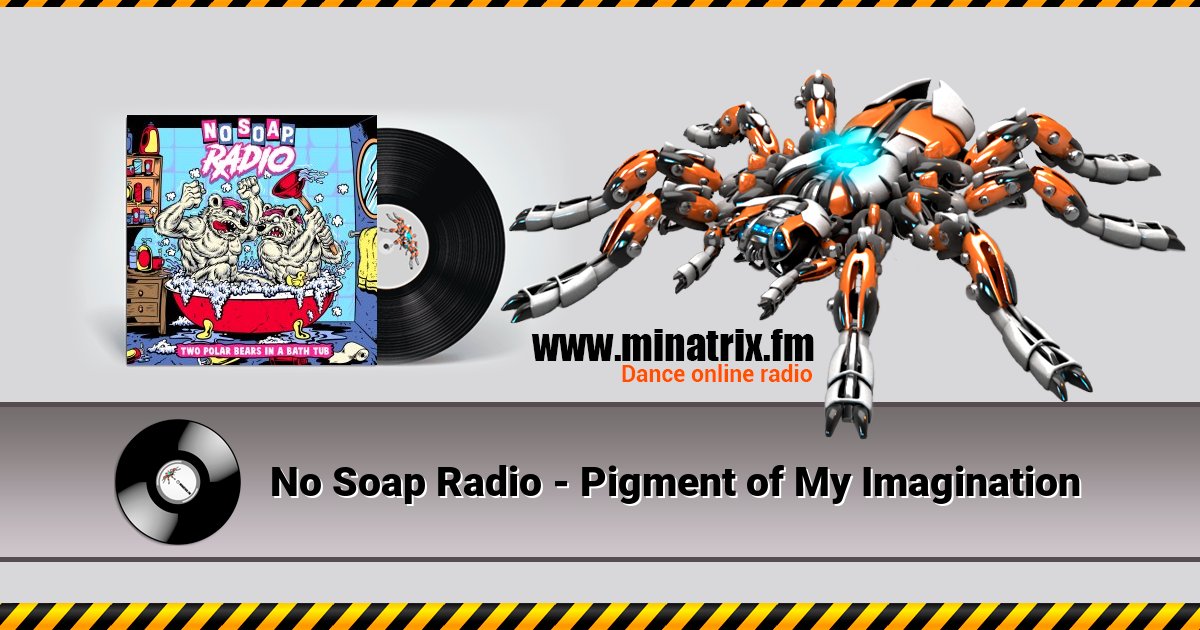No Soap Radio - Pigment of My Imagination No Soap Radio - Pigment of My Imagination Listen online and download MP3