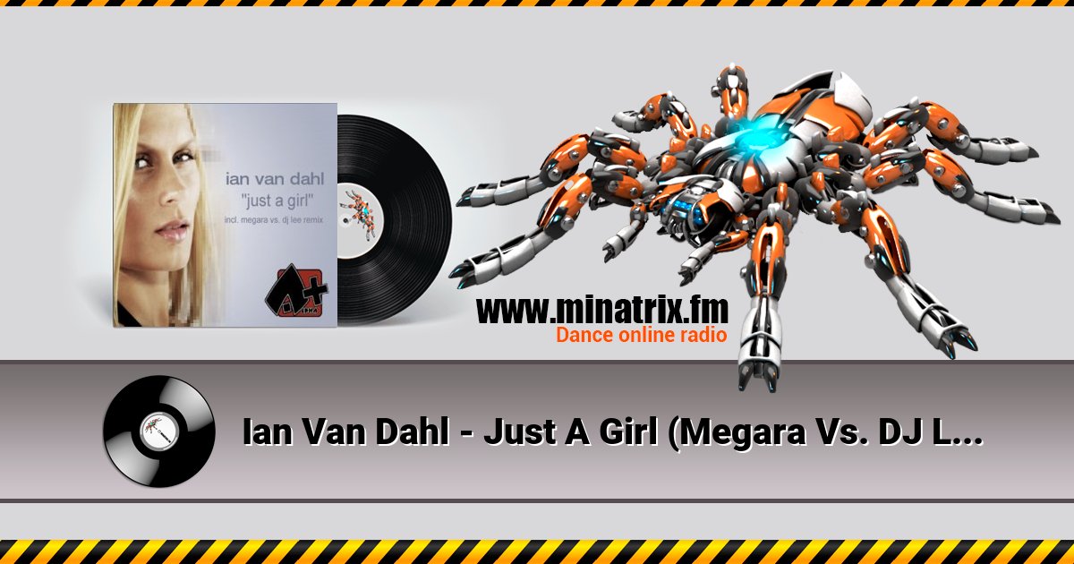 Ian Van Dahl - Just A Girl (Megara Vs. DJ Lee Remix) Ian Van Dahl - Just A Girl (Megara Vs. DJ Lee Remix) Listen online and download MP3