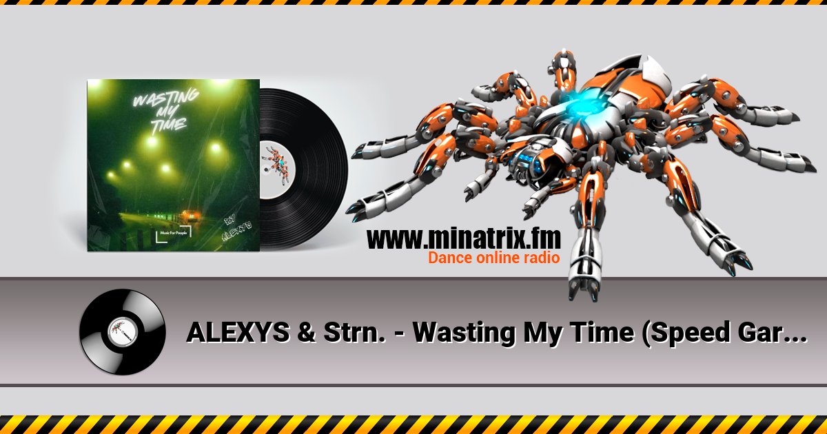 ALEXYS & Strn. - Wasting My Time (Speed Garage) ALEXYS & Strn. - Wasting My Time (Speed Garage) Listen online and download MP3