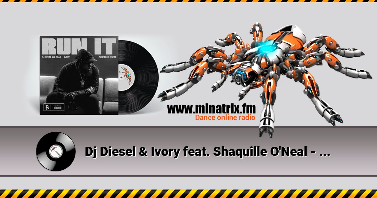 Dj Diesel & Ivory feat. Shaquille O'Neal - Run It Dj Diesel & Ivory feat. Shaquille O'Neal - Run It Listen online and download MP3