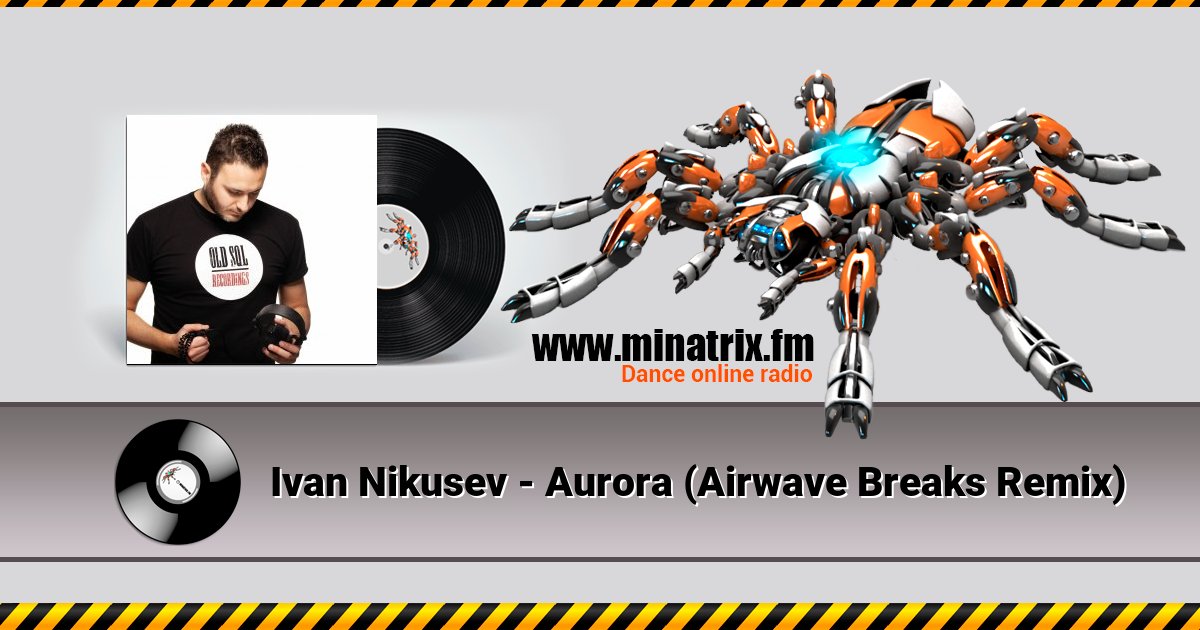 Ivan Nikusev - Aurora (Airwave Breaks Remix) Listen online and download MP3