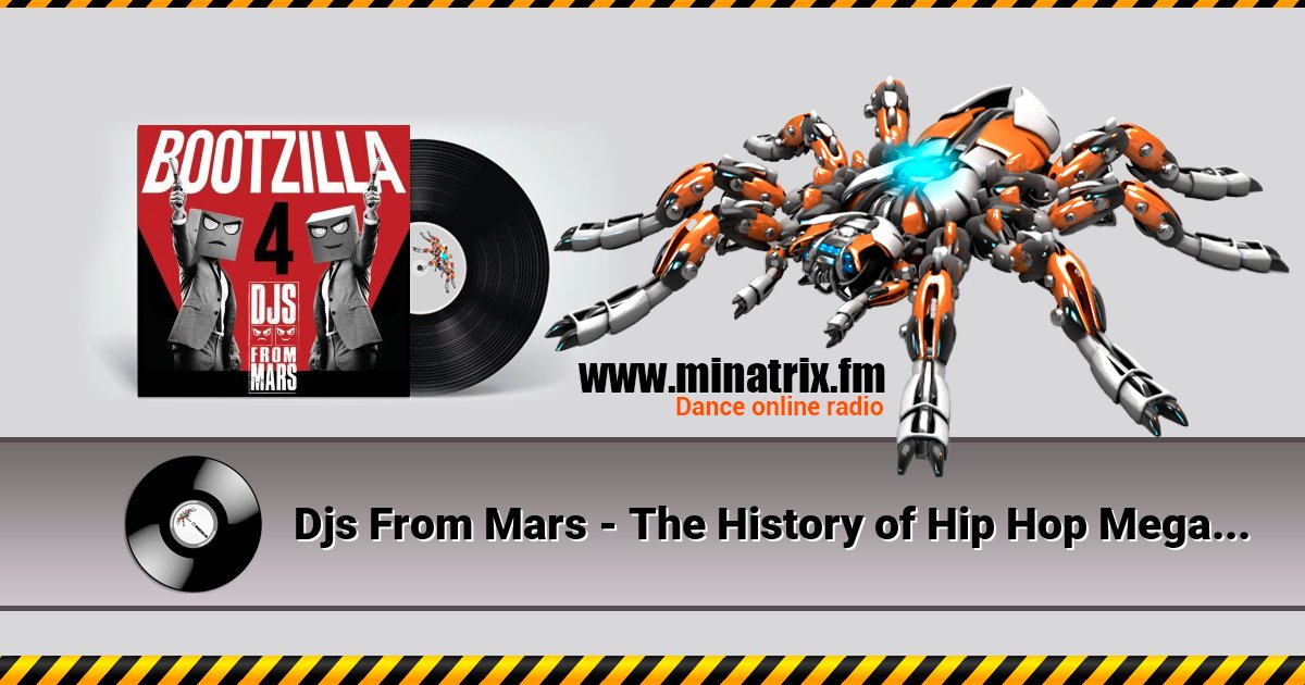 Djs From Mars - The History of Hip Hop Megamashup Djs From Mars - The History of Hip Hop Megamashup Listen online and download MP3