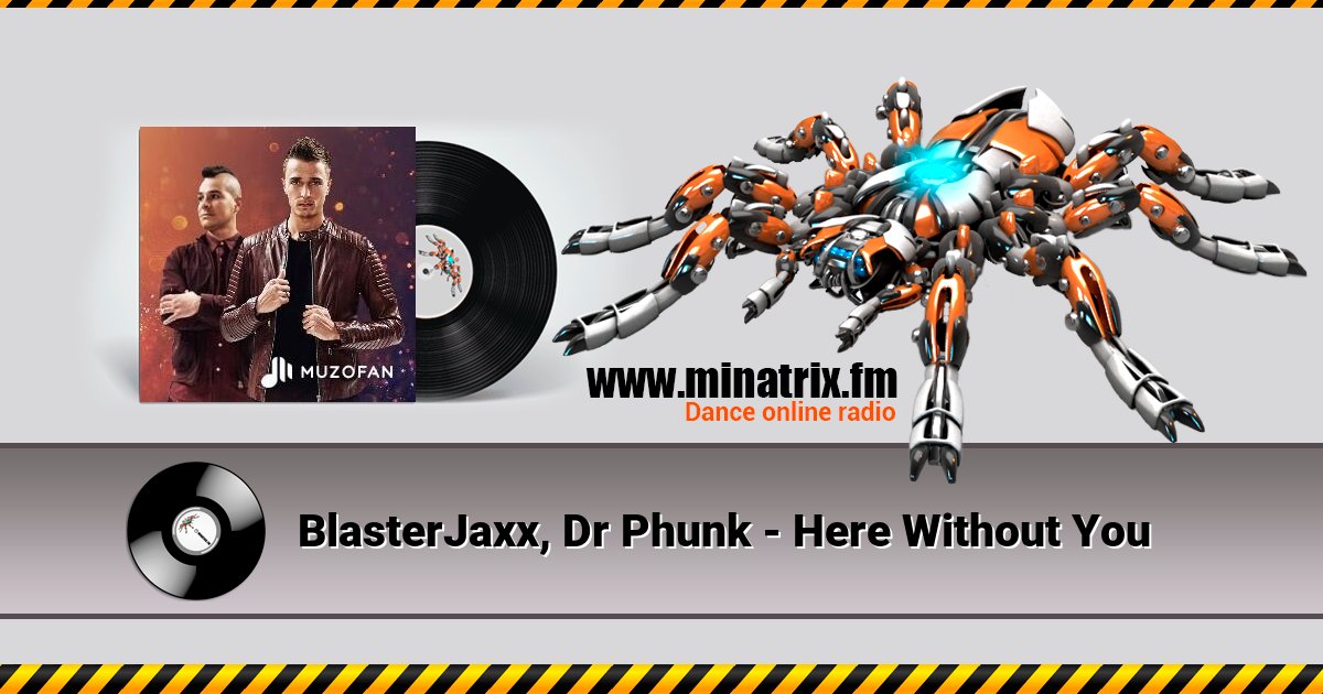 BlasterJaxx, Dr Phunk - Here Without You Listen online and download MP3