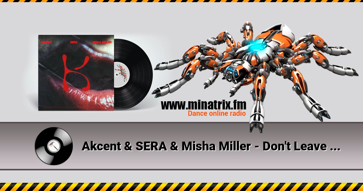 Akcent & SERA & Misha Miller - Don't Leave (Kylie) Listen online and download MP3