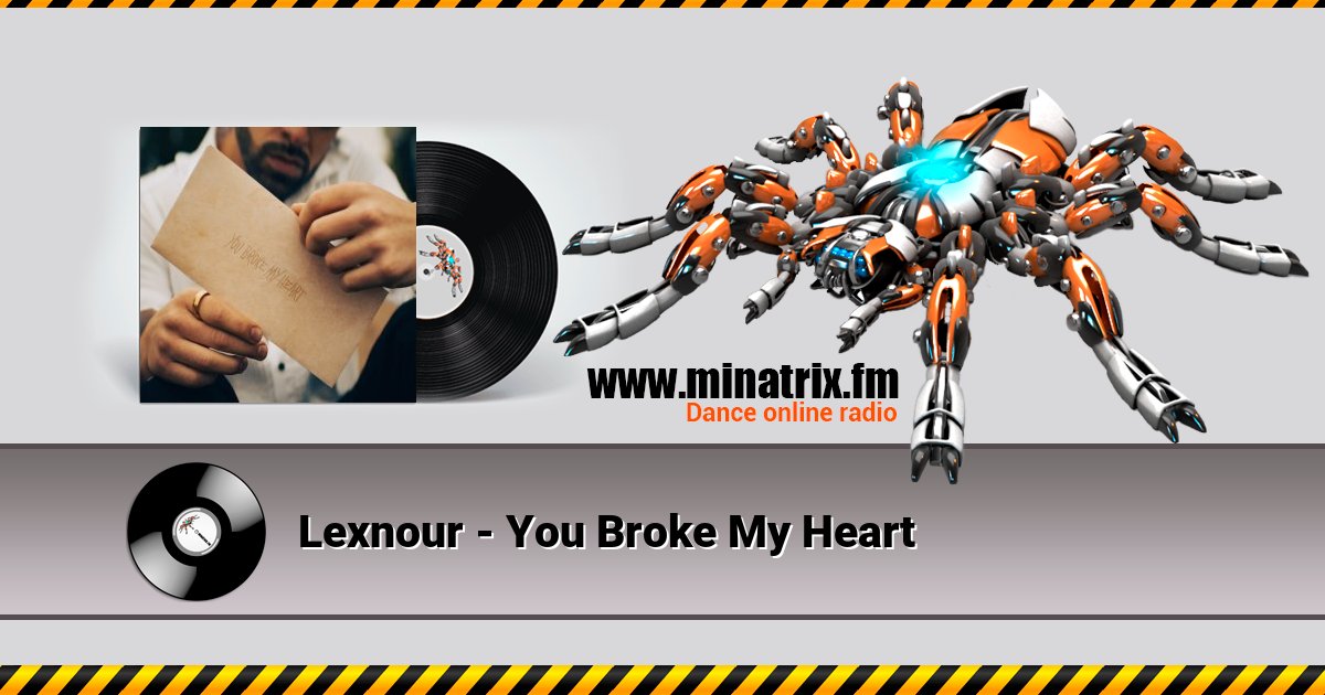 Lexnour - You Broke My Heart Lexnour - You Broke My Heart Listen online and download MP3