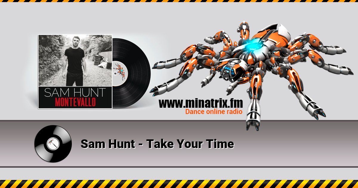 Sam Hunt - Take Your Time Sam Hunt - Take Your Time Listen online and download MP3