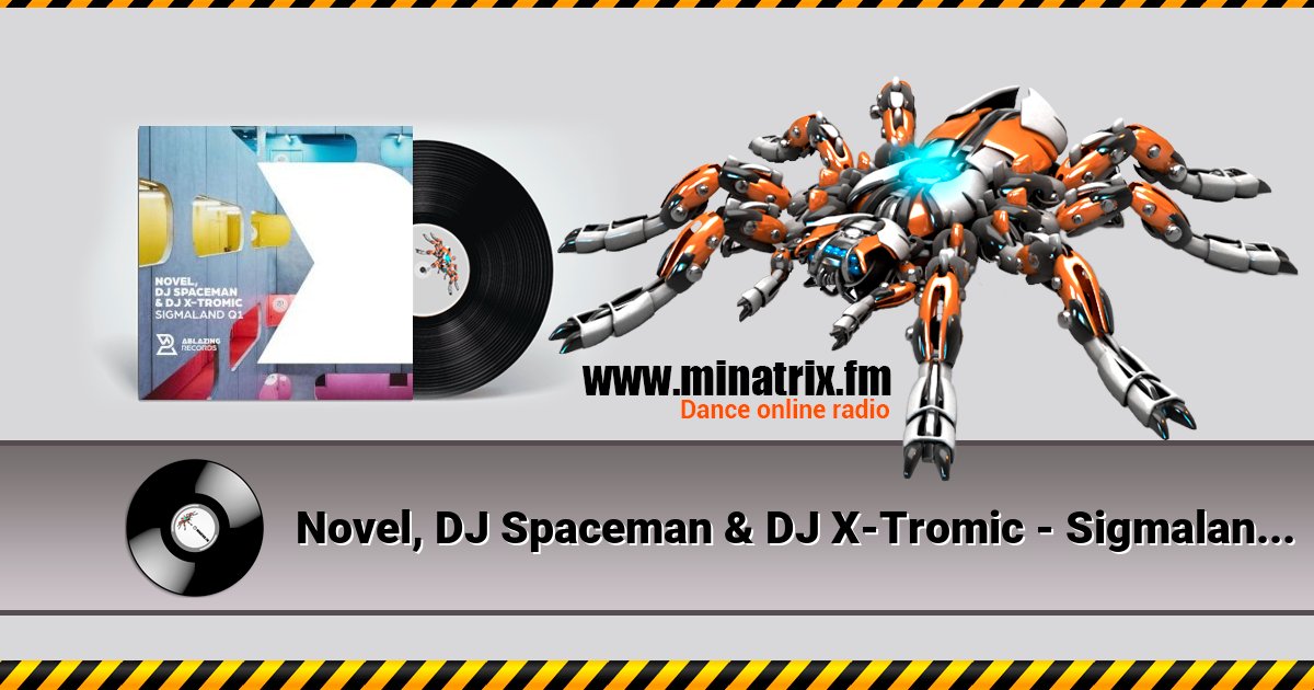 Novel, DJ Spaceman & DJ X-Tromic - Sigmaland Q1 (Extended Mix) Novel, DJ Spaceman & DJ X-Tromic - Sigmaland Q1 (Extended Mix) Listen online and download MP3
