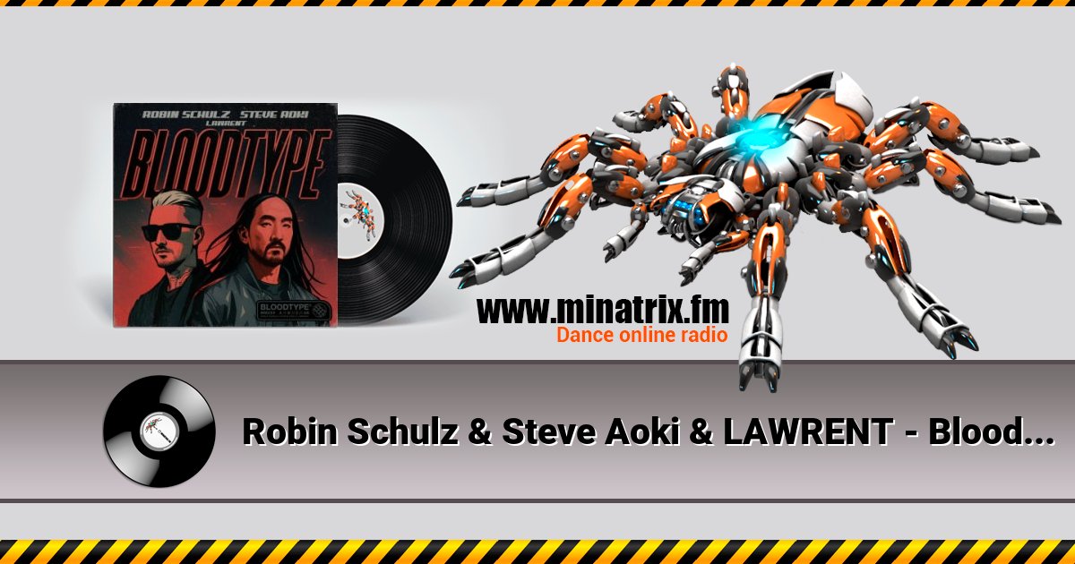 Robin Schulz & Steve Aoki & LAWRENT - Bloodtype Robin Schulz & Steve Aoki & LAWRENT - Bloodtype Listen online and download MP3