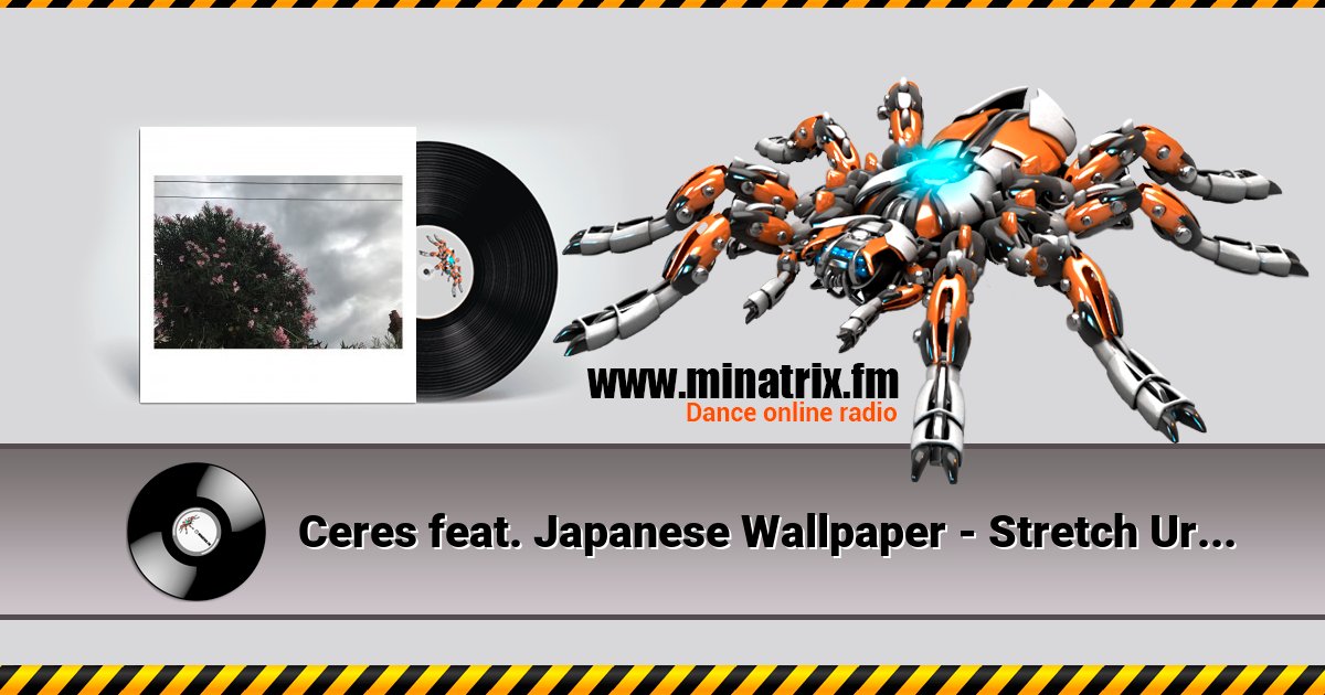 Ceres feat. Japanese Wallpaper - Stretch Ur Skin Listen online and download MP3