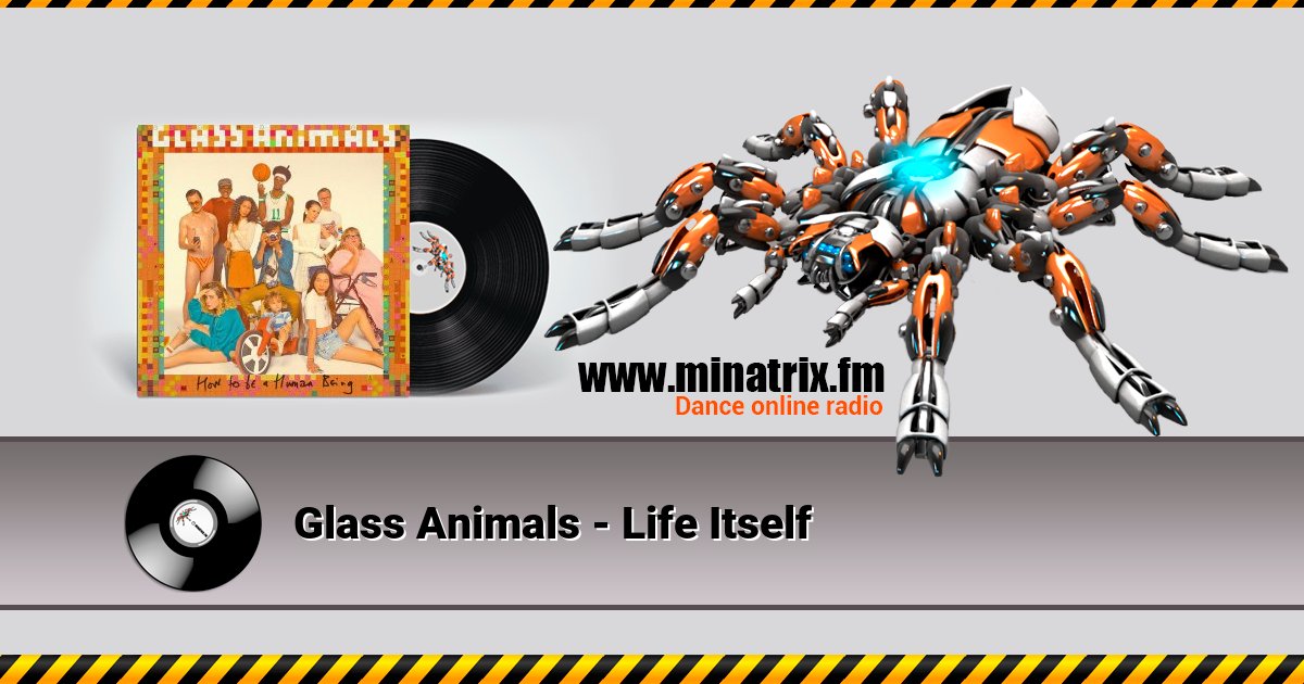 Glass Animals - Life Itself Listen online and download MP3