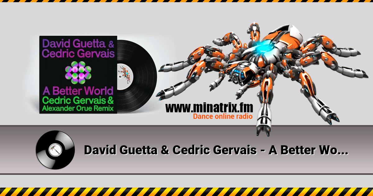 David Guetta & Cedric Gervais - A Better World (Cedric Gervais & Alexander Orue Remix) Listen online and download MP3