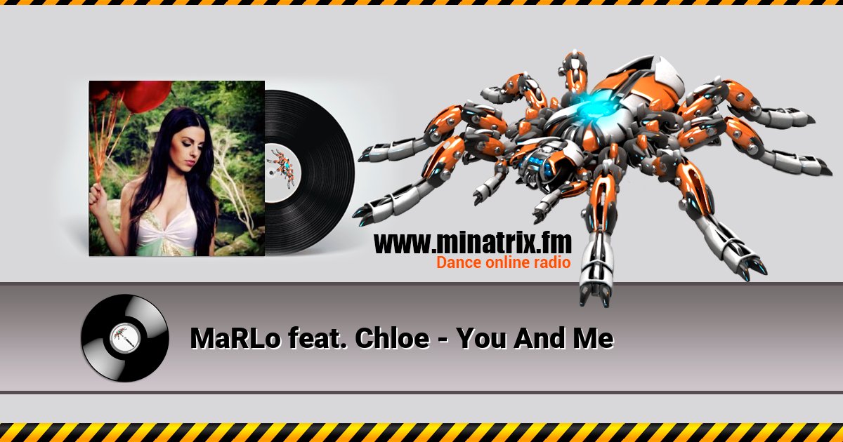 MaRLo feat. Chloe - You And Me MaRLo feat. Chloe - You And Me Listen online and download MP3