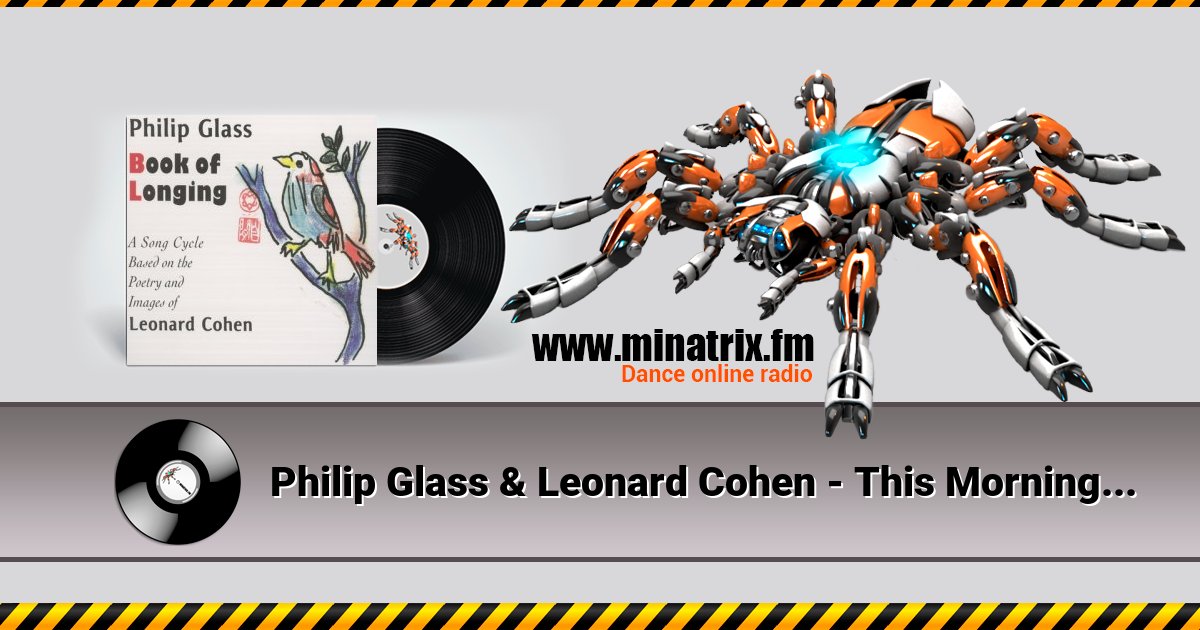Philip Glass & Leonard Cohen - This Morning I Woke Up Again Listen online and download MP3