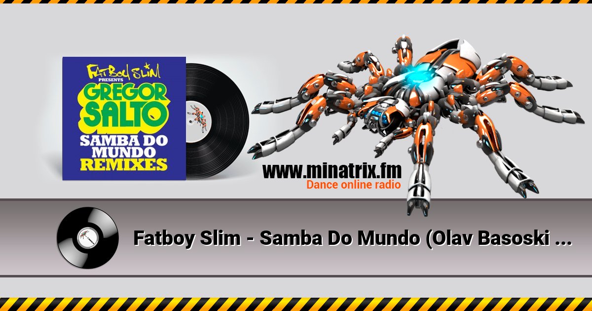 Fatboy Slim - Samba Do Mundo (Olav Basoski Remix) Fatboy Slim - Samba Do Mundo (Olav Basoski Remix) Listen online and download MP3