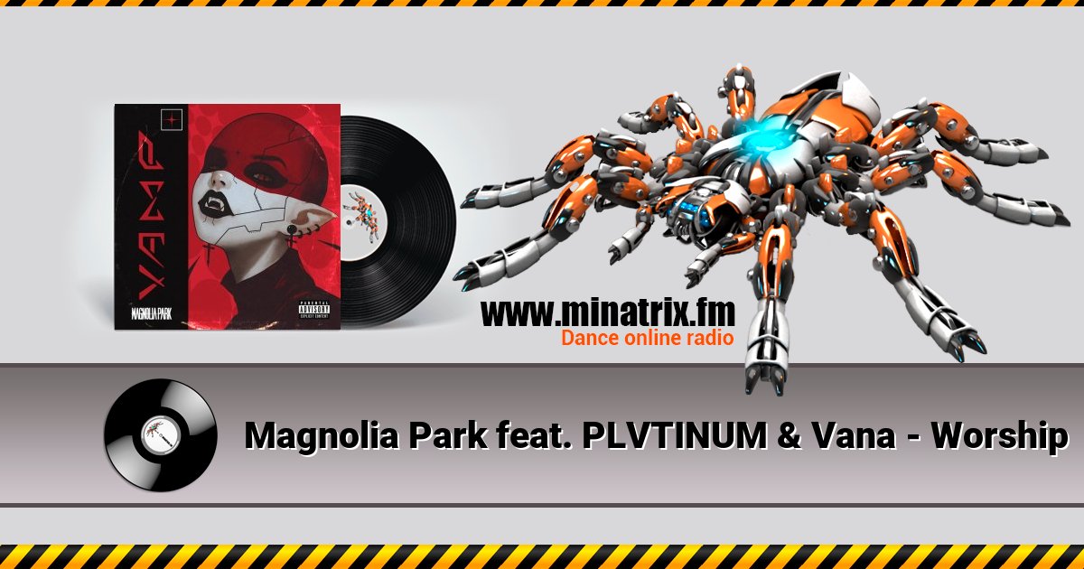 Magnolia Park feat. PLVTINUM & Vana - Worship Listen online and download MP3