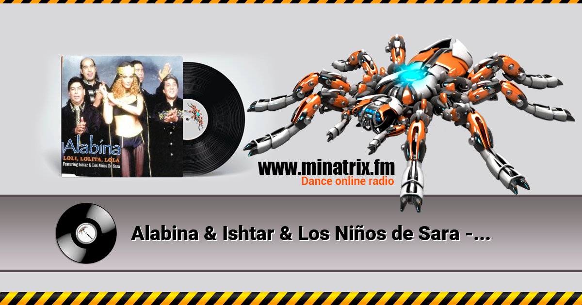 Alabina & Ishtar & Los Niños de Sara - Loli, Lolita, Lola (Mentol Remix) Alabina & Ishtar & Los Niños de Sara - Loli, Lolita, Lola (Mentol Remix) Listen online and download MP3