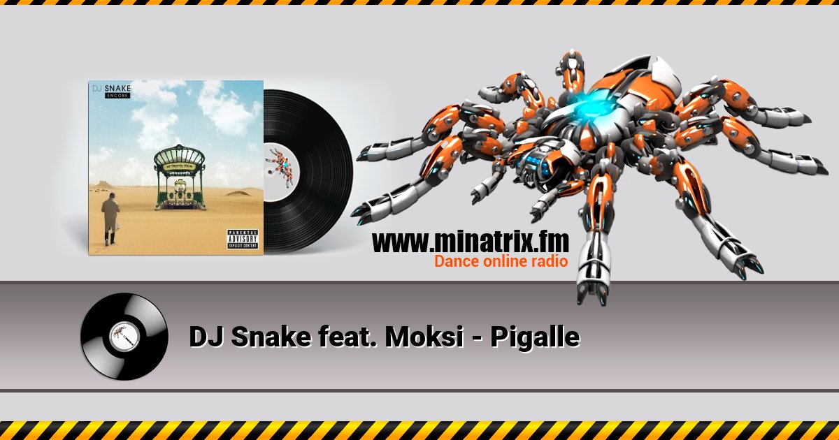 DJ Snake feat. Moksi - Pigalle Listen online and download MP3