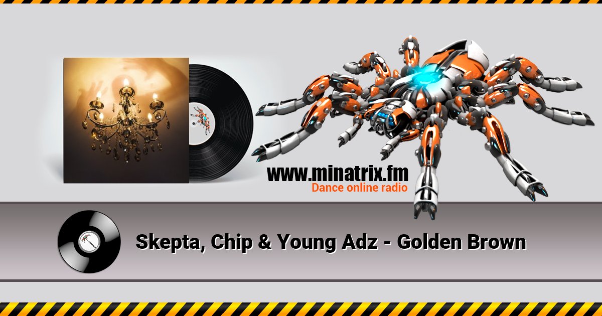 Skepta, Chip & Young Adz - Golden Brown Skepta, Chip & Young Adz - Golden Brown Listen online and download MP3