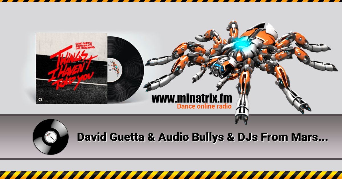 David Guetta & Audio Bullys & DJs From Mars - Things I Haven’t Told You Listen online and download MP3