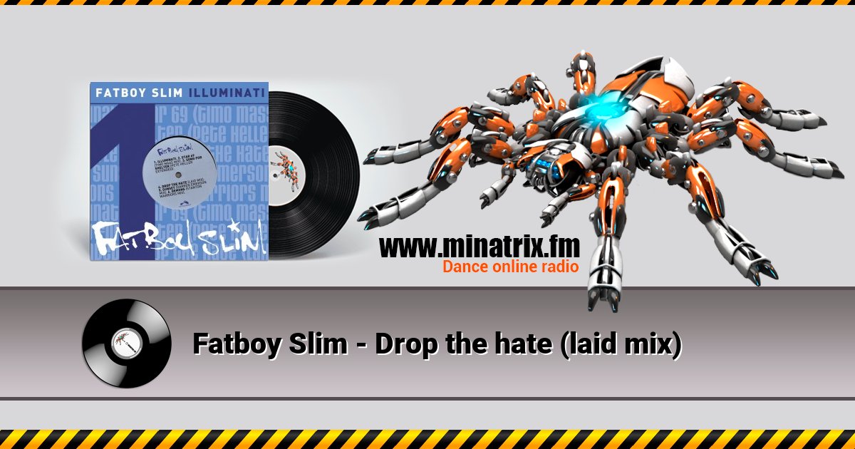 Fatboy Slim - Drop the hate (laid mix) Fatboy Slim - Drop the hate (laid mix) Listen online and download MP3