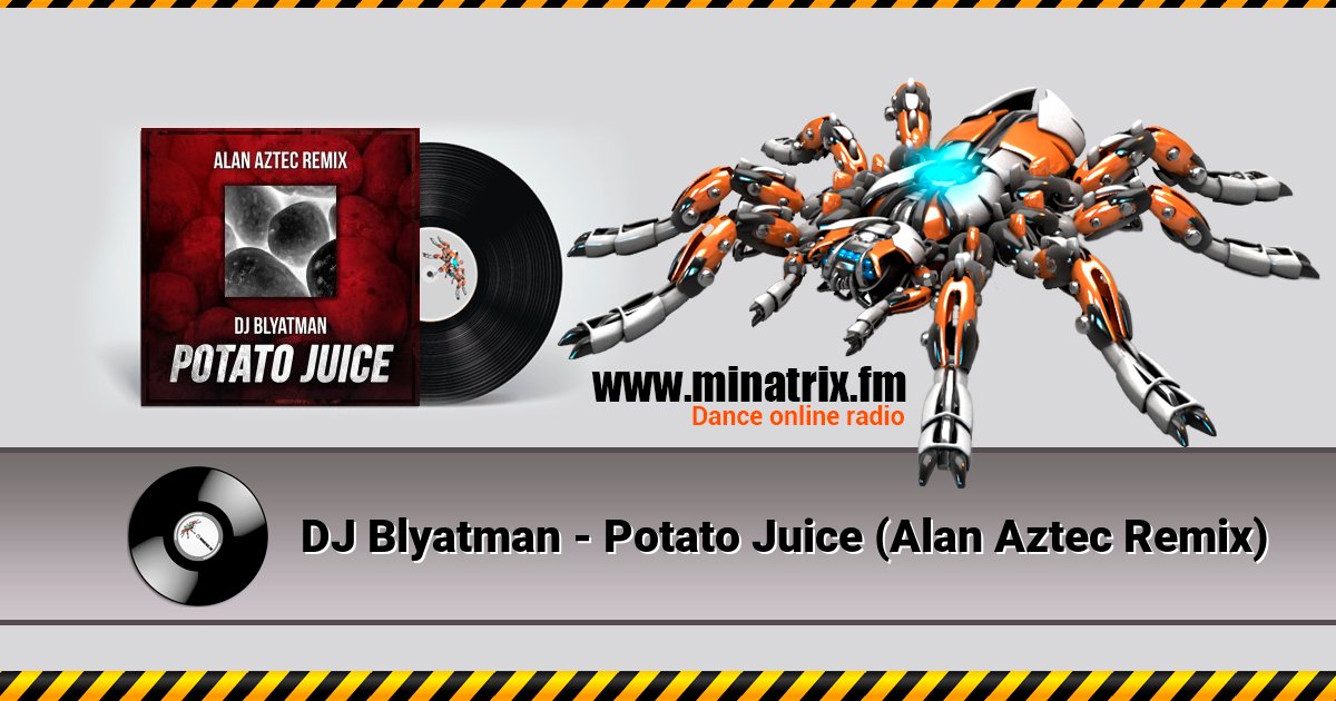 DJ Blyatman - Potato Juice (Alan Aztec Remix) DJ Blyatman - Potato Juice (Alan Aztec Remix) Listen online and download MP3