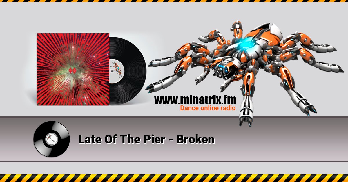 Late Of The Pier - Broken Listen online and download MP3