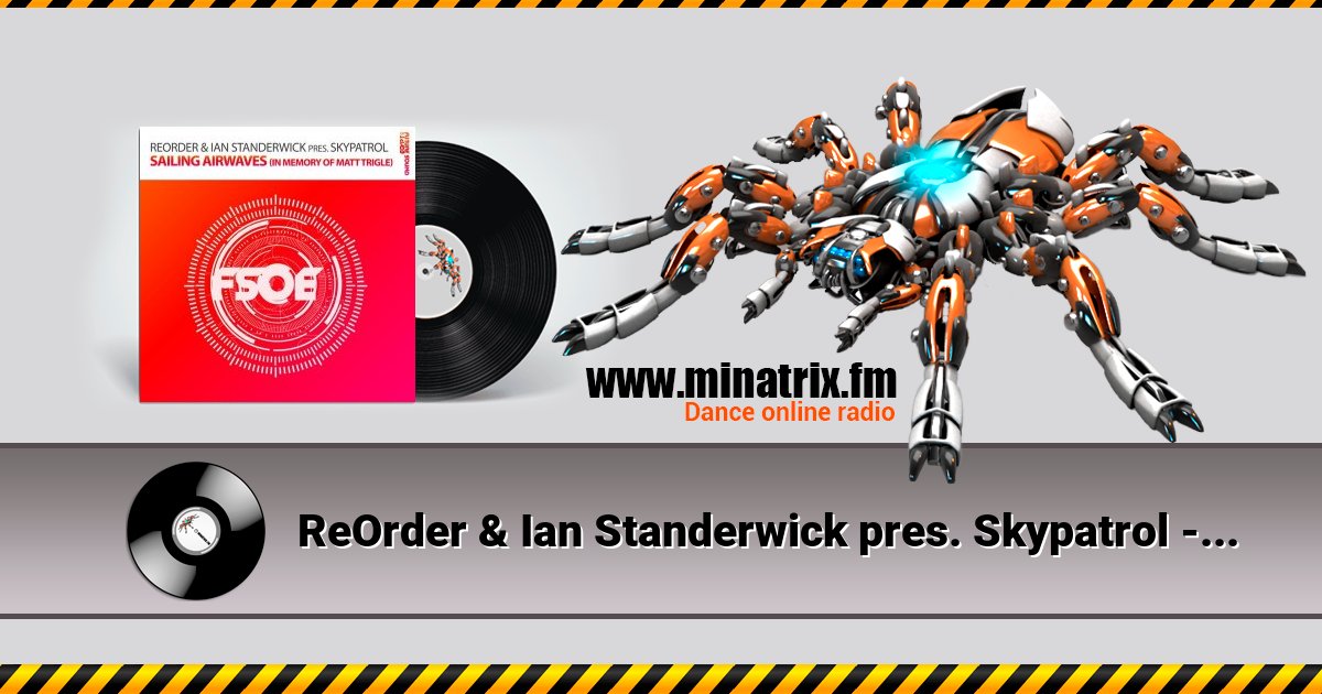ReOrder & Ian Standerwick pres. Skypatrol - Sailing Airwaves (In Memory Of Matt Trigle) Listen online and download MP3