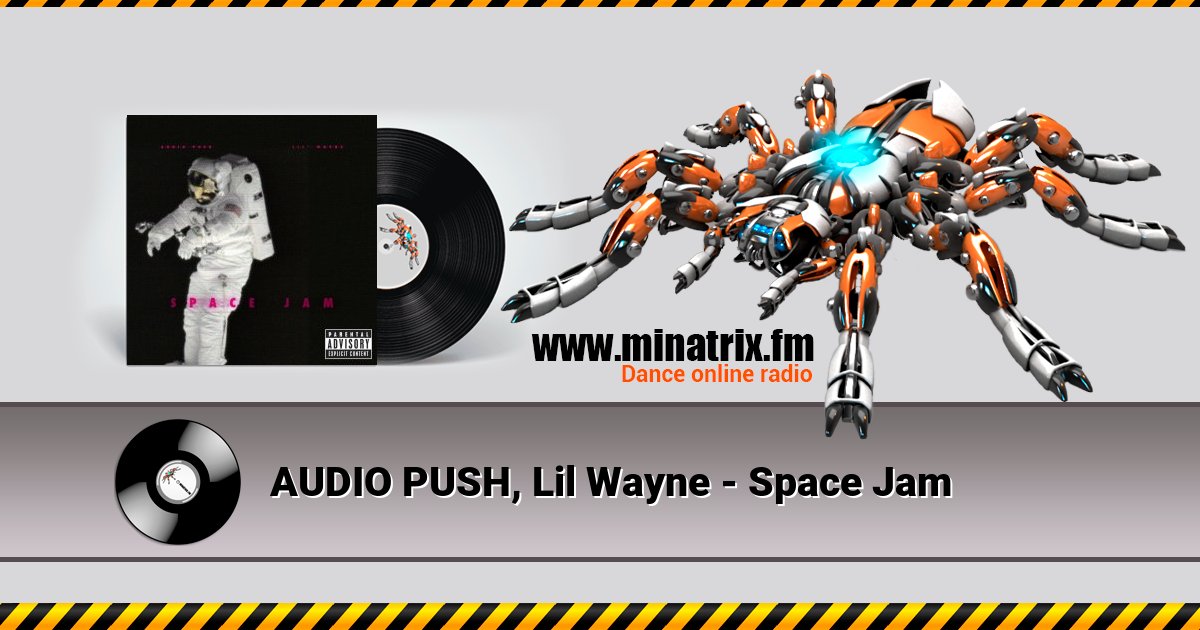 AUDIO PUSH, Lil Wayne - Space Jam AUDIO PUSH, Lil Wayne - Space Jam Listen online and download MP3