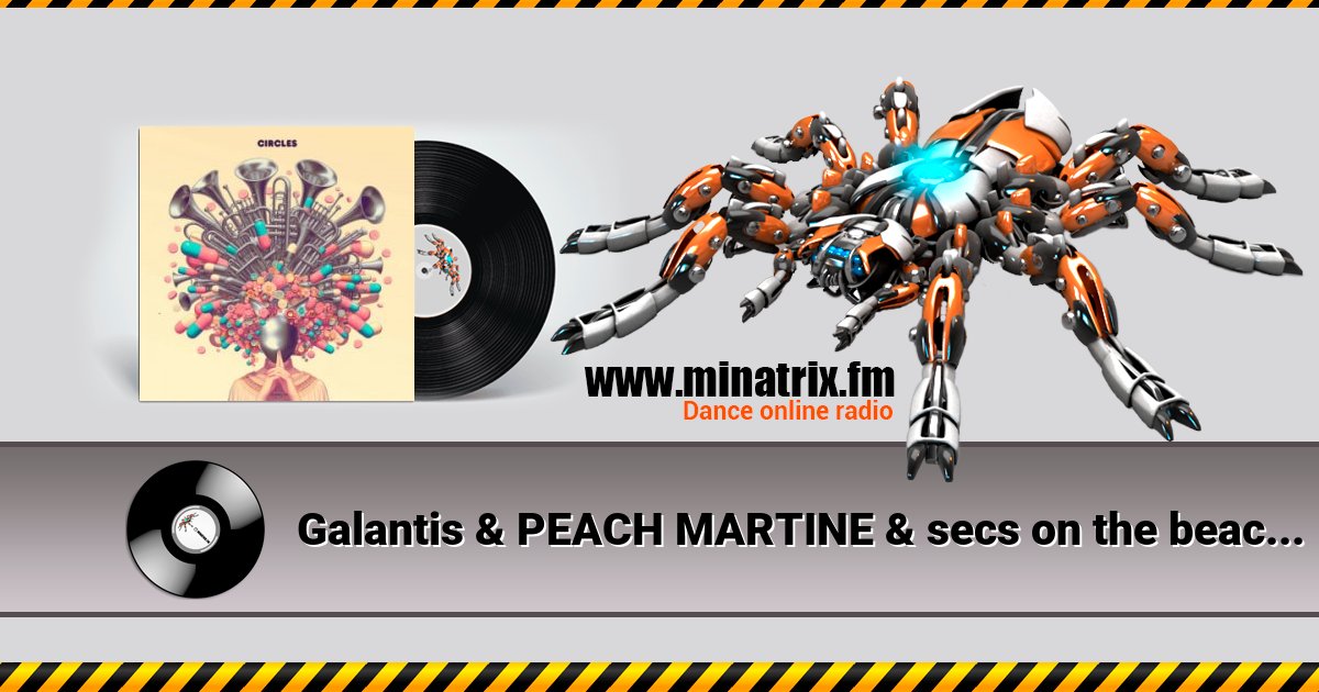 Galantis & PEACH MARTINE & secs on the beach - Circles Listen online and download MP3