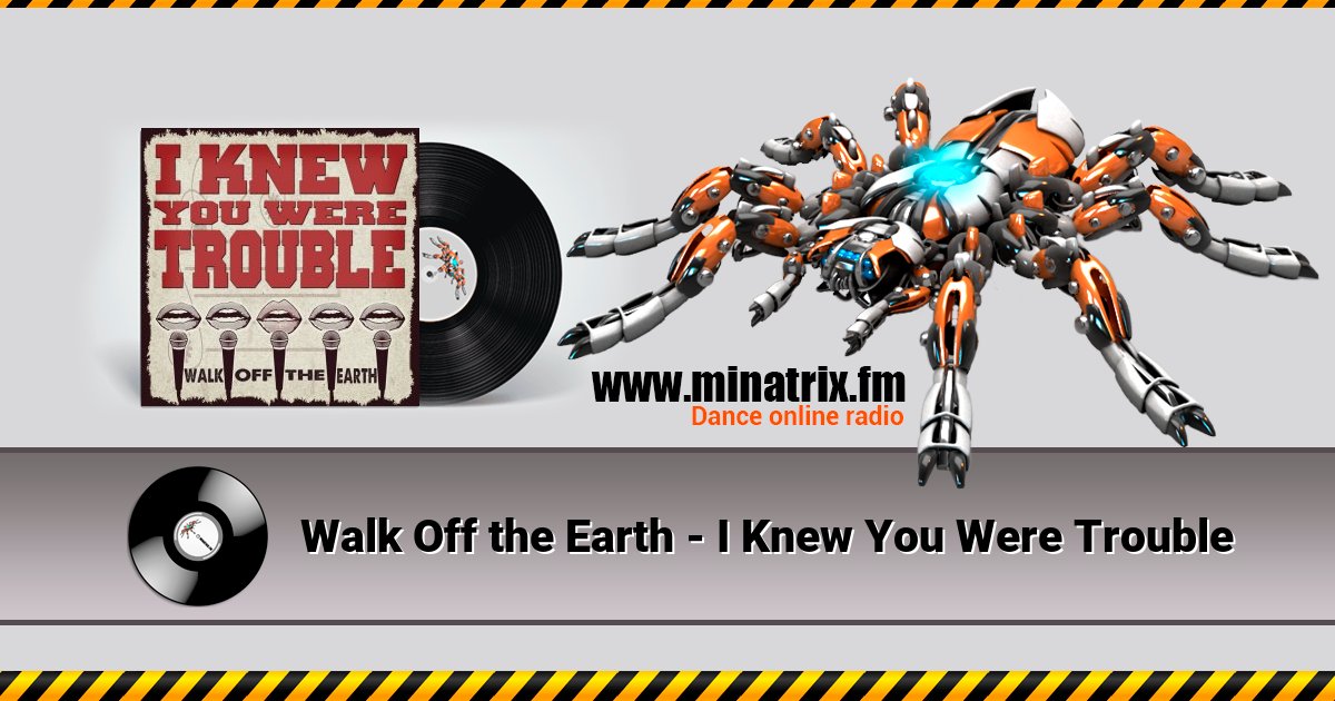 Walk Off the Earth - I Knew You Were Trouble Walk Off the Earth - I Knew You Were Trouble Listen online and download MP3
