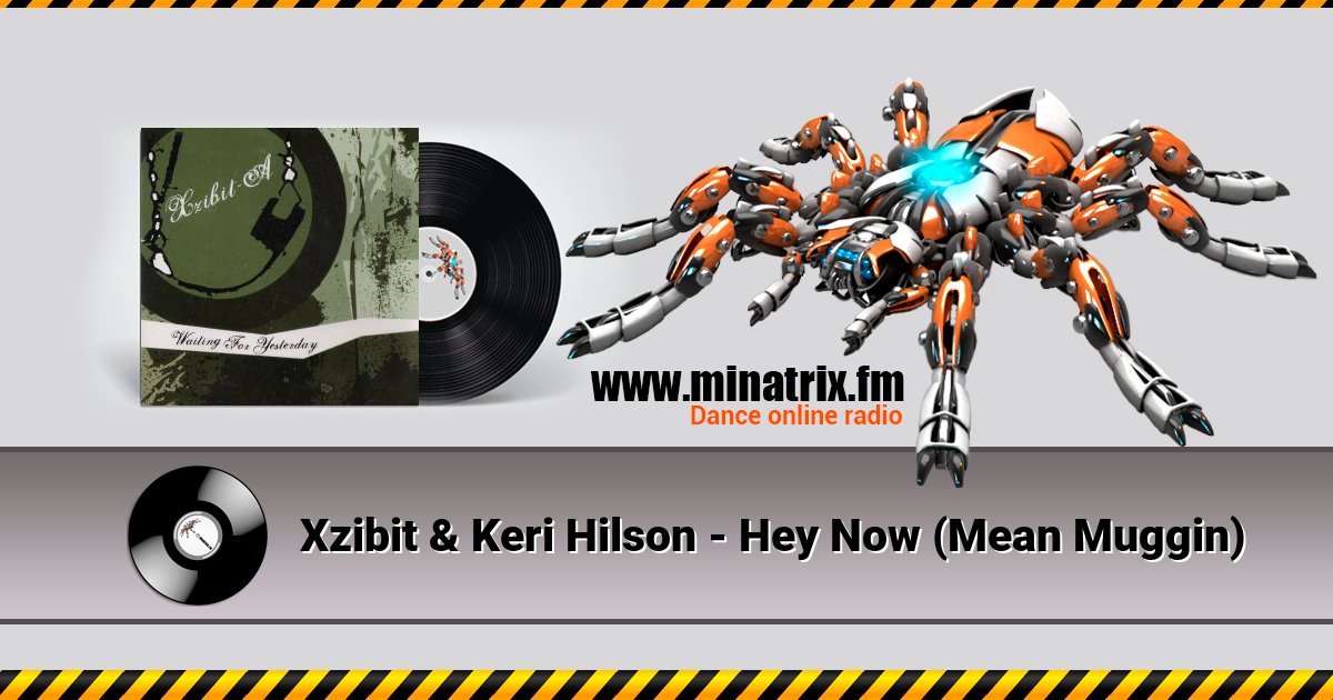 Xzibit & Keri Hilson - Hey Now (Mean Muggin) Listen online and download MP3