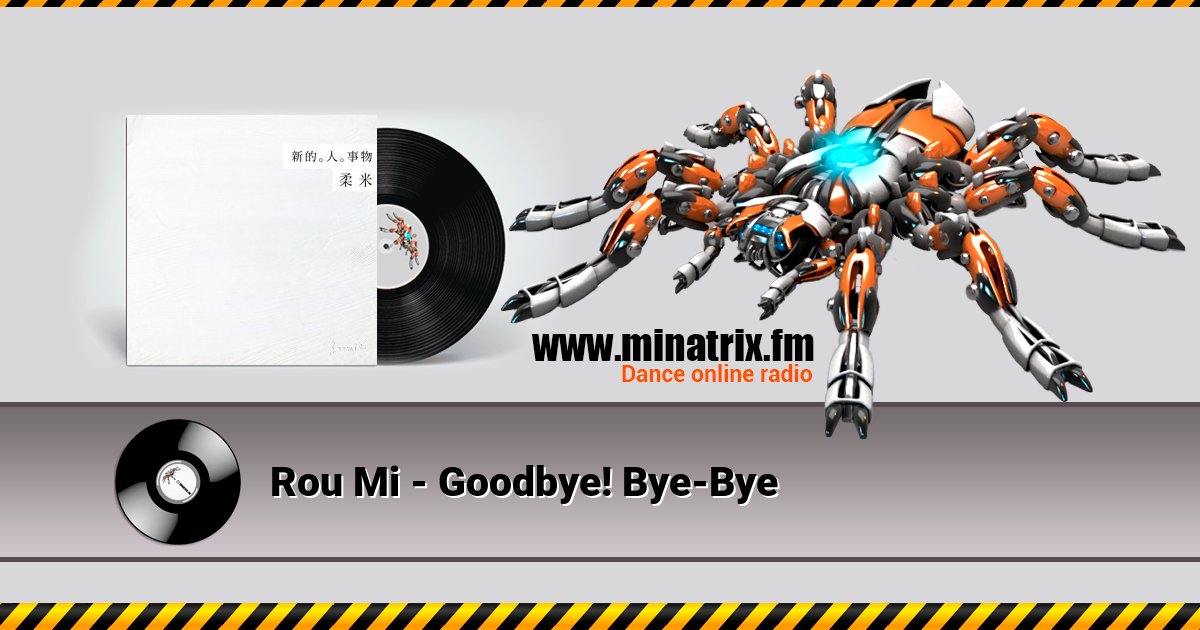 Rou Mi - Goodbye! Bye-Bye Rou Mi - Goodbye! Bye-Bye Listen online and download MP3