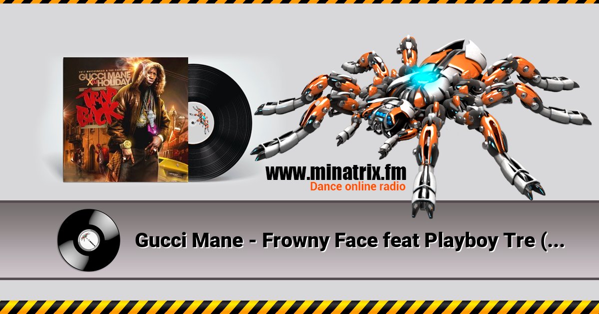 Gucci Mane - Frowny Face feat Playboy Tre (Emynd Remix) Gucci Mane - Frowny Face feat Playboy Tre (Emynd Remix) Listen online and download MP3