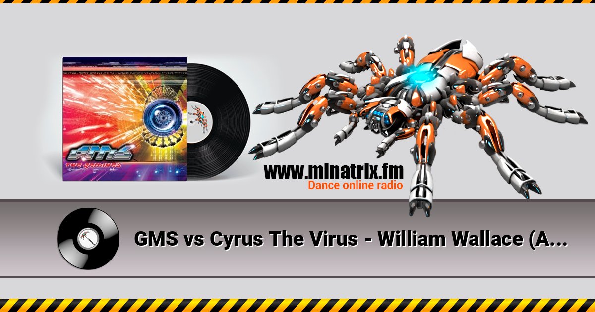 GMS vs Cyrus The Virus - William Wallace (Alternate Vision remix) Listen online and download MP3
