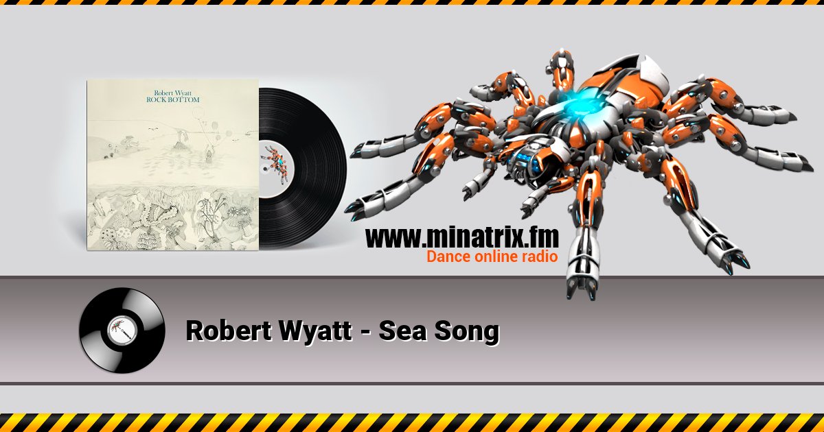 Robert Wyatt - Sea Song Robert Wyatt - Sea Song Listen online and download MP3