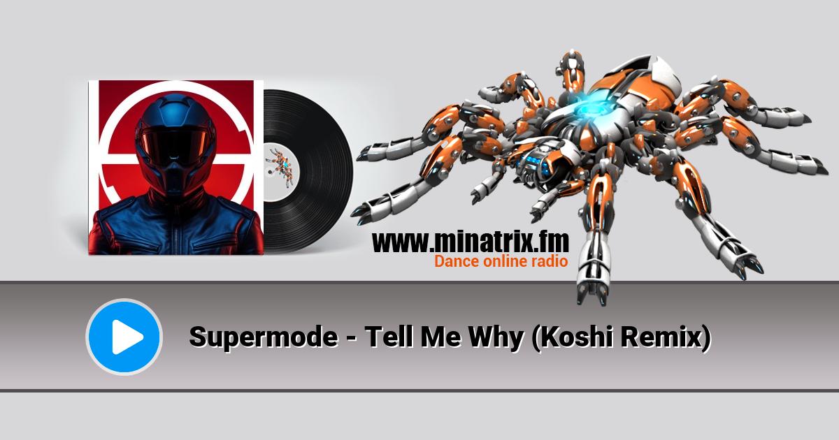 Supermode - Tell Me Why (Koshi Remix) Supermode - Tell Me Why (Koshi Remix) Listen online and download MP3