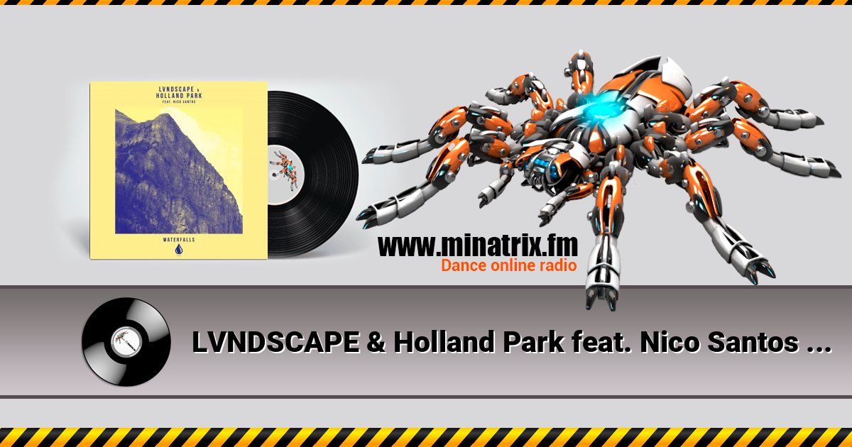 LVNDSCAPE & Holland Park feat. Nico Santos - Waterfalls (Extended Mix) Listen online and download MP3