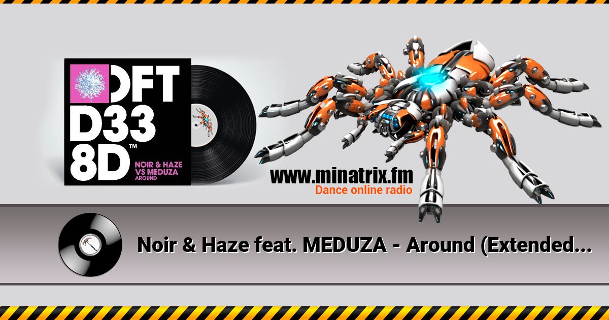Noir & Haze feat. MEDUZA - Around (Extended Mix) Listen online and download MP3