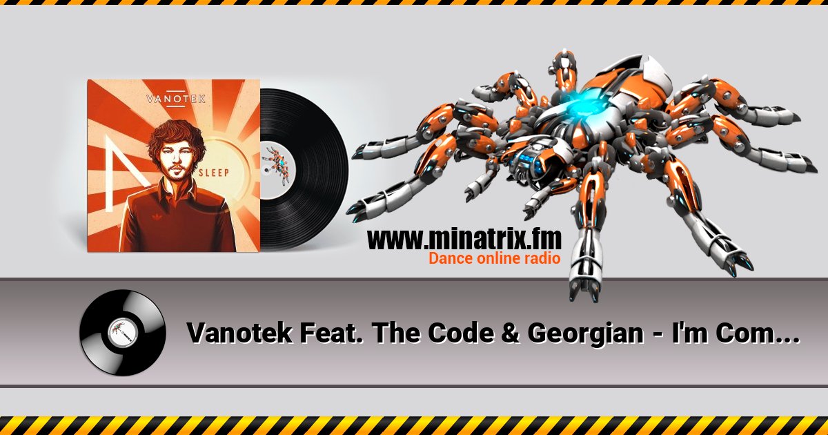 Vanotek Feat. The Code & Georgian - I'm Coming Home Vanotek Feat. The Code & Georgian - I'm Coming Home Listen online and download MP3