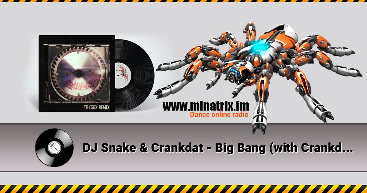 DJ Snake & Crankdat - Big Bang (with Crankdat, TRXGGX Remix) Listen online and download MP3