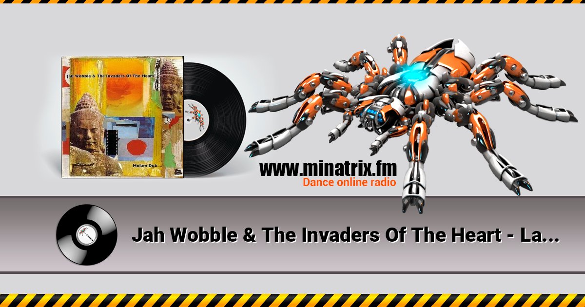 Jah Wobble & The Invaders Of The Heart - Lam Saravane Listen online and download MP3
