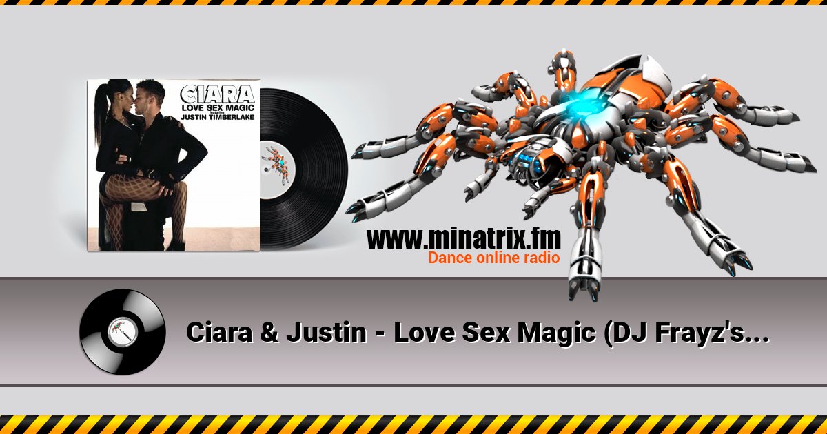 Ciara & Justin - Love Sex Magic (DJ Frayz's Bend Over Club Mix) Listen online and download MP3