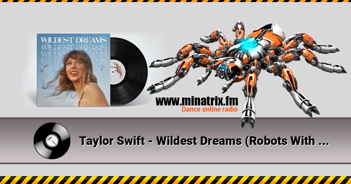 Taylor Swift - Wildest Dreams (Robots With Rayguns Remix) Taylor Swift - Wildest Dreams (Robots With Rayguns Remix) Listen online and download MP3