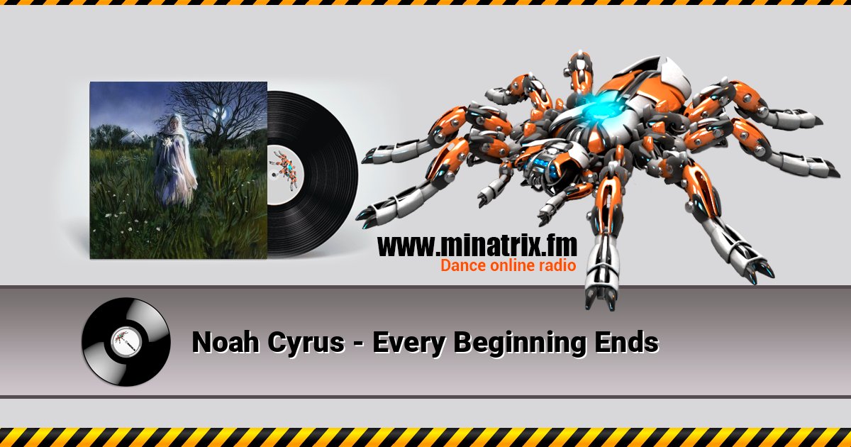 Noah Cyrus - Every Beginning Ends Noah Cyrus - Every Beginning Ends Listen online and download MP3