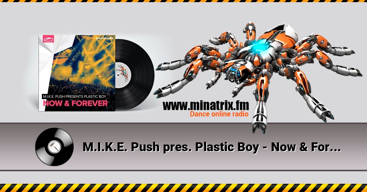 M.I.K.E. Push pres. Plastic Boy - Now & Forever M.I.K.E. Push pres. Plastic Boy - Now & Forever Listen online and download MP3