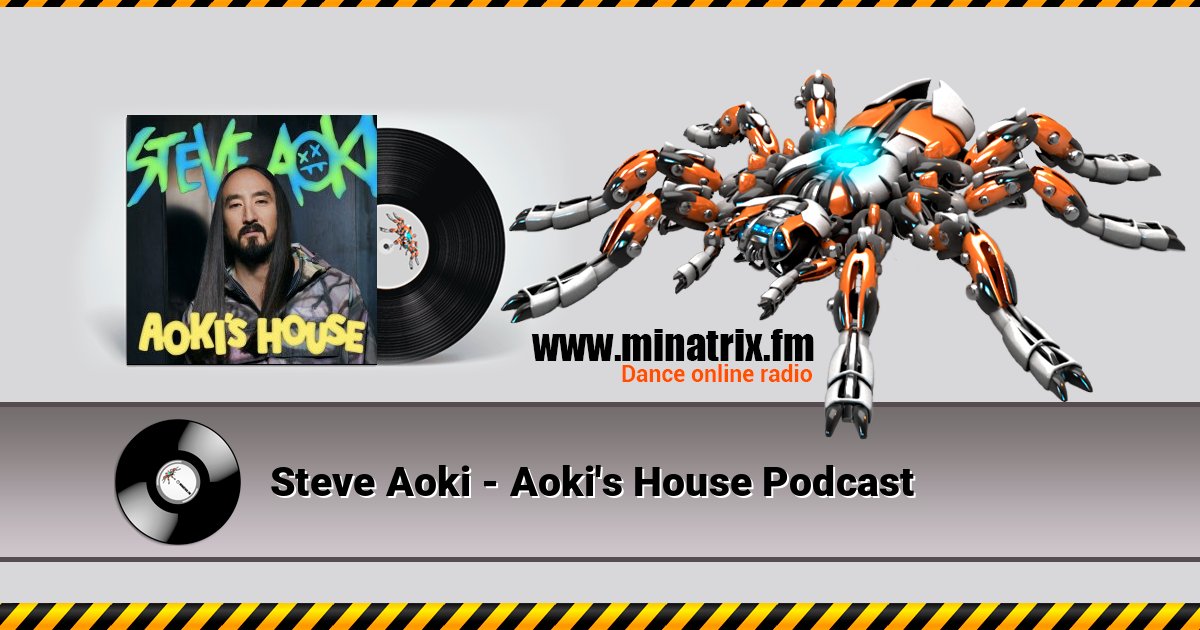 Steve Aoki - Aoki's House Podcast Steve Aoki - Aoki's House Podcast Listen online and download MP3